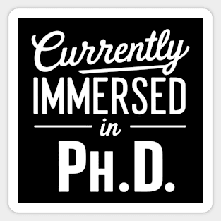 Currently Immersed in Ph.D. future Ph.D Sticker